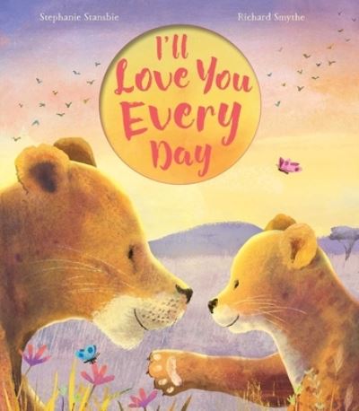 Cover for Stephanie Stansbie · I'll Love You Every Day (Hardcover Book) (2020)