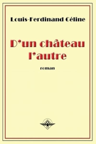 D'un château l'autre - Louis-Ferdinand Céline - Kirjat - Vettazedition Ou - 9781648580345 - keskiviikko 9. tammikuuta 2019