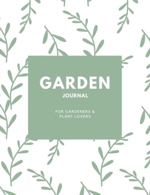 Cover for Amy Newton · Garden Journal: Gardening Planner, Gardeners Gift, Can Keep Track Of Plant Record Pages, Notes, Book, Planning Notebook, Log (Paperback Book) (2020)