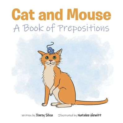 Cover for Darcy Silva · Cat and Mouse: A Book of Prepositions (Paperback Book) (2021)