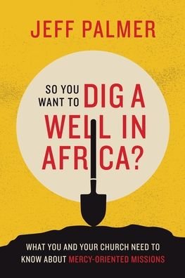 Cover for Jeff Palmer · So You Want to Dig a Well in Africa? (Paperback Book) (2020)