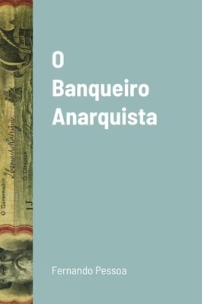 Cover for Fernando Pessoa · O Banqueiro Anarquista (Innbunden bok) (2021)