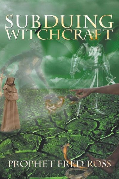 Cover for Prophet Fred Ross · Subduing Witchcraft (Paperback Book) (2015)