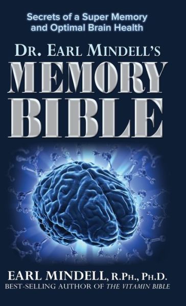 Cover for Earl Mindell · Dr. Earl Mindell's Memory Bible: Secrets of a Super Memory and Optimal Brain Health (Hardcover Book) (2016)