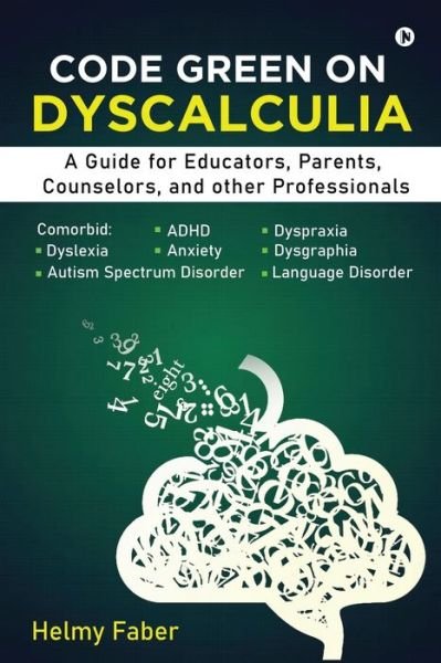 Cover for Helmy Faber · Code Green on Dyscalculia: A Guide for Educators, Parents, Counselors, and other Professionals (Paperback Bog) (2021)
