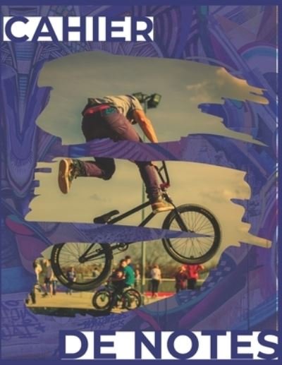 Cover for Cahiers Sports Extrêmes · CAHIER DE NOTES BMX freestyle bleu avec fond graffity / tag | Cahier de note pour rider de BMX pro, freestyle, race ou dirt (Pocketbok) (2019)