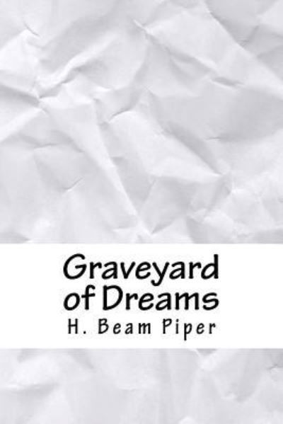 Cover for H Beam Piper · Graveyard of Dreams (Paperback Book) (2018)