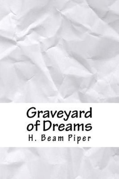 Cover for H Beam Piper · Graveyard of Dreams (Taschenbuch) (2018)