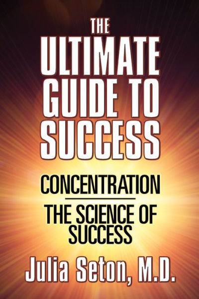 Cover for Julia Seton · The Ultimate Guide To Success: Concentration / The Science of Success (Paperback Book) (2020)