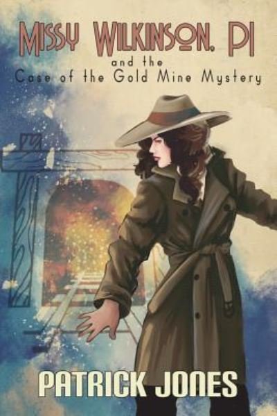 Cover for Patrick Jones · Missy Wilkinson, PI and the Case of the Gold Mine Mystery (4 of 4) (Paperback Book) (2018)
