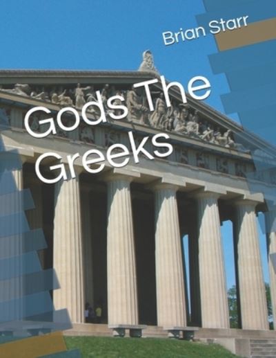 Cover for Brian Daniel Starr · Gods The Greeks (Paperback Book) (2018)