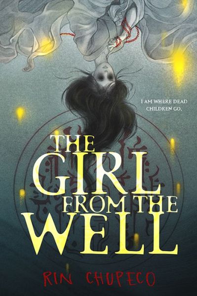 The Girl from the Well - Rin Chupeco - Books - Sourcebooks, Inc - 9781728262345 - July 5, 2022