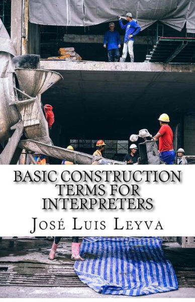 Cover for Jose Luis Leyva · Basic Construction Terms for Interpreters (Paperback Book) (2018)