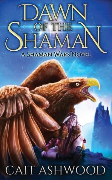 Cover for Cait Ashwood · Dawn of the Shaman (Paperback Book) (2018)
