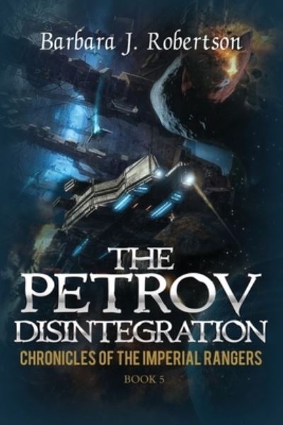 Petrov Disintegration - Barbara Robertson - Books - Robertson, Barbara J. - 9781733154345 - September 12, 2022