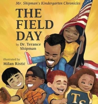 Mr. Shipman's Kindergarten Chronicles - Terance Shipman - Books - Team Shipman Publishing - 9781734243345 - March 10, 2020
