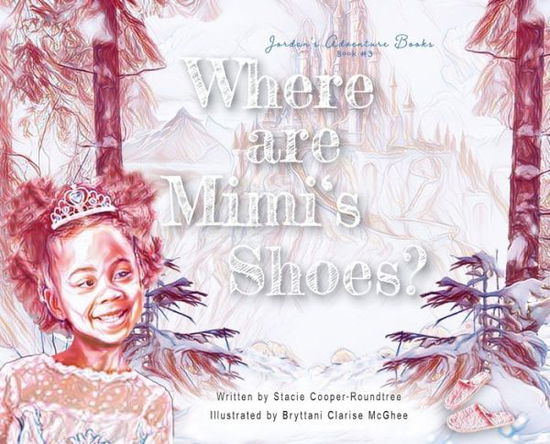 Cover for Stacie Cooper-Roundtree · Where Are Mimi's Shoes? (Book) (2024)