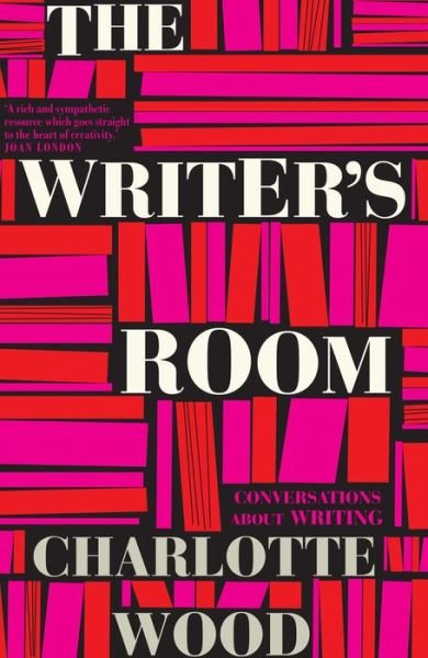 Cover for Charlotte Wood · The Writer's Room: Conversations About Writing (Paperback Book) [Main edition] (2016)
