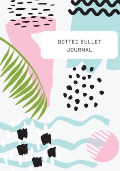 Cover for Blank Classic · Tropical Design with Top Callout - Dotted Bullet Journal: Medium A5 - 5.83X8.27 (Taschenbuch) (2021)