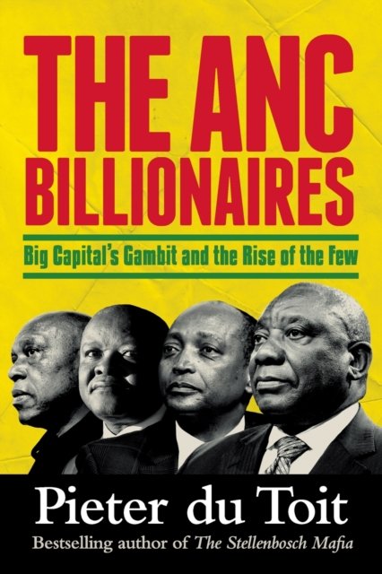 Cover for Pieter Du Toit · The ANC Billionaires: Big Capital’s Gambit and the Rise of the Few (Paperback Book) (2022)