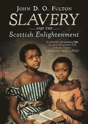 Cover for John D. O. Fulton · Slavery and the Scottish Enlightenment (Hardcover Book) (2024)