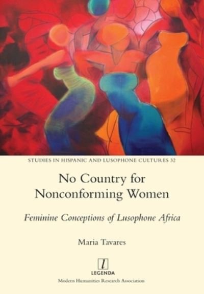 Cover for Maria Tavares · No Country for Nonconforming Women: Feminine Conceptions of Lusophone Africa - Studies in Hispanic and Lusophone Cultures (Paperback Book) (2020)
