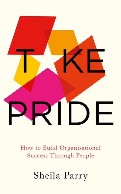 Cover for Sheila Parry · Take Pride: How to Build Organisational Success Through People: How to Build Organisational Success Through People (Paperback Bog) (2018)