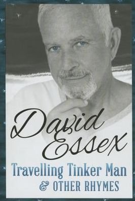 Travelling Tinker Man and Other Rhymes - David Essex - Boeken - Head of Zeus - 9781784082345 - 12 februari 2015