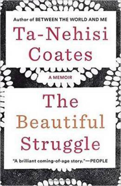 The Beautiful Struggle: A Memoir - Ta-Nehisi Coates - Livres - Verso Books - 9781784785345 - 1 février 2016