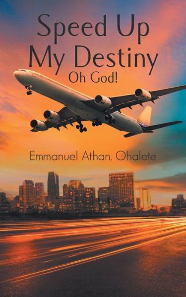 Emmanuel Ohalete · Speed Up My Destiny Oh God! (Paperback Book) (2015)