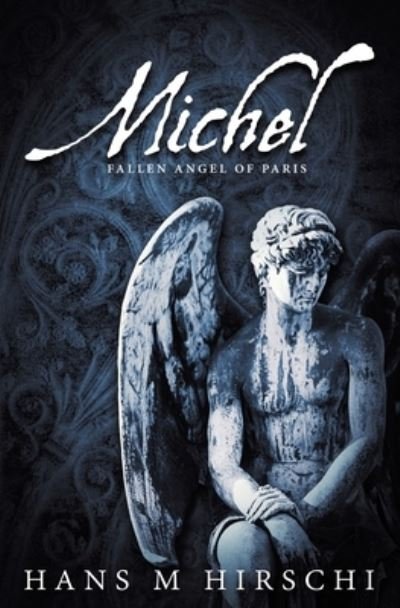 Cover for Hans M. Hirschi · Michel - Fallen Angel of Paris (Book) (2022)