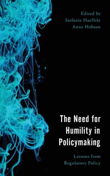Cover for Stefanie Haeffele · The Need for Humility in Policymaking: Lessons from Regulatory Policy - Economy, Polity, and Society (Gebundenes Buch) (2019)
