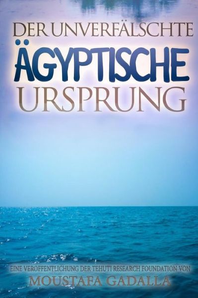 Cover for Moustafa Gadalla · Der unverfalschte agyptische Ursprung (Paperback Book) (2019)