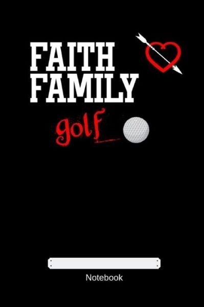 Faith Family Golf - Gdimdio Art - Bøger - Independently Published - 9781793161345 - 4. januar 2019