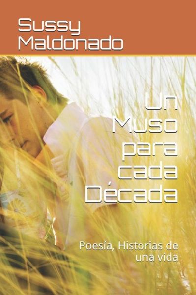 Un Muso Para Cada Decada - Sussy Maldonado - Livros - Independently Published - 9781798137345 - 23 de fevereiro de 2019