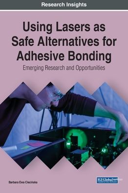 Cover for Barbara Ewa Cieci&amp;#324; ska · Using Lasers As Safe Alternatives for Adhesive Bonding (Book) (2020)