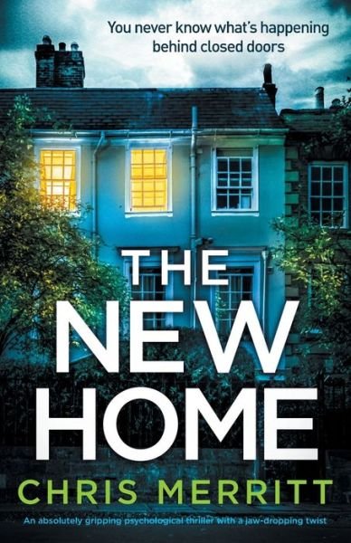 Cover for Chris Merritt · The New Home: An absolutely gripping psychological thriller with a jaw-dropping twist (Paperback Book) (2021)