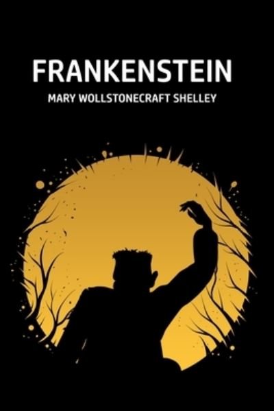 Frankenstein - Mary Wollstonecraft Shelley - Kirjat - Camel Publishing House - 9781800601345 - lauantai 9. toukokuuta 2020