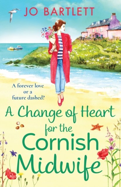 Cover for Jo Bartlett · A Change of Heart for the Cornish Midwife: The uplifting instalment in Jo Bartlett's Cornish Midwives series - The Cornish Midwife Series (Pocketbok) (2023)