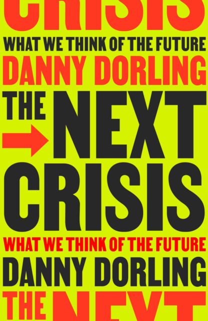 Cover for Danny Dorling · The Next Crisis: What We Think About the Future (Gebundenes Buch) (2025)