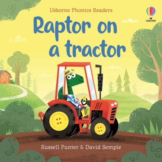 Raptor on a tractor - Phonics Readers - Russell Punter - Books - Usborne Publishing Ltd - 9781805312345 - April 11, 2024