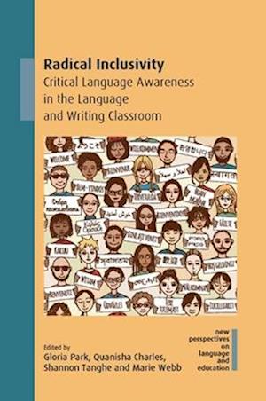 Radical Inclusivity: Critical Language Awareness in the Language and Writing Classroom - New Perspectives on Language and Education - - Books - Channel View Publications Ltd - 9781836680345 - November 11, 2025