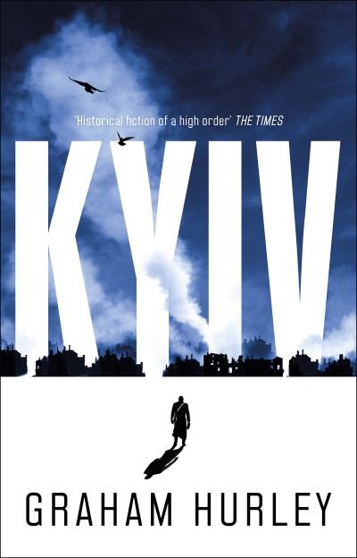 Kyiv - Spoils of War - Graham Hurley - Books - Bloomsbury Publishing PLC - 9781838938345 - March 3, 2022