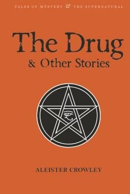 Cover for Aleister Crowley · The Drug and Other Stories: Second Edition - Tales of Mystery &amp; The Supernatural (Paperback Bog) [Revised and expanded edition] (2015)