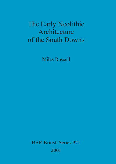 Cover for Miles Russell · The Early Neolithic Architecture of the South Downs (British Archaeological Reports (BAR) International S.) (Paperback Book) (2001)