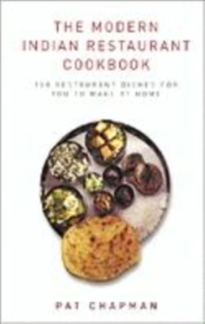 The Modern Indian Restaurant Cookbook - Pat Chapman - Książki - John Blake Publishing Ltd - 9781843581345 - 30 listopada 2014