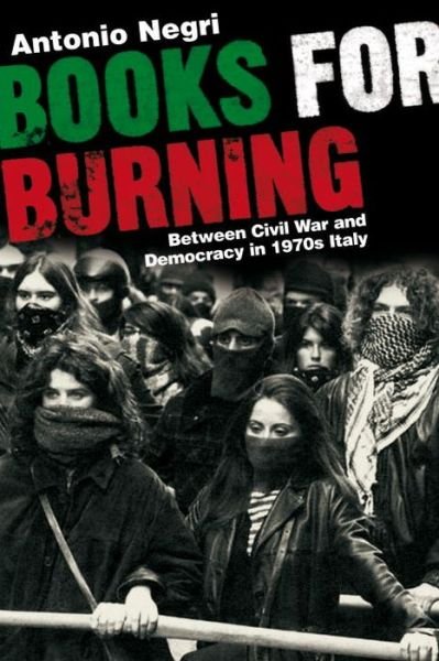 Cover for Antonio Negri · Books for Burning: Between Civil War and Democracy in 1970s Italy (Paperback Bog) (2005)