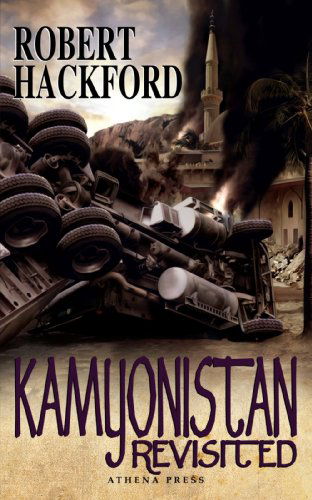 Kamyonistan Revisited - Robert Hackford - Books - Athena Press - 9781847484345 - October 10, 2008