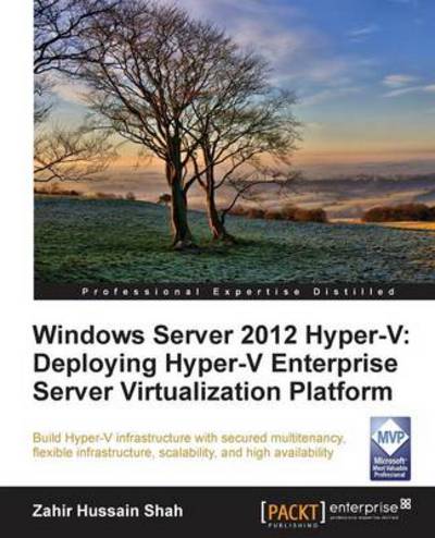 Cover for Zahir Hussain Shah · Windows Server 2012 Hyper-V: Deploying the Hyper-V Enterprise Server Virtualization Platform (Paperback Book) (2013)