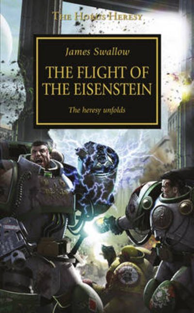 The Flight of the Eisenstein - The Horus Heresy - James Swallow - Books - Games Workshop - 9781849703345 - 2000